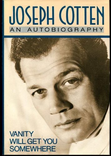 Vanity Will Get You Somewhere (Inscribed By Joseph Cotten)