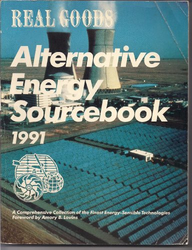 Alternative Energy Sourcebook 1991 {SECOND EDITION} - A Comprehensive Collection of the Finest En...