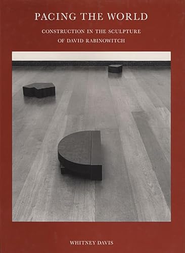 Pacing the World: Construction in the Sculpture of David Rabinowitch