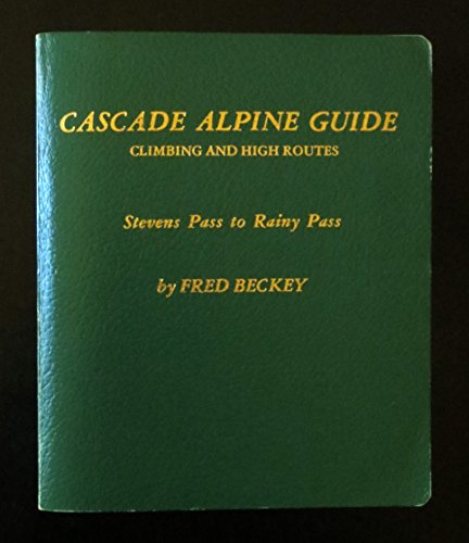 Cascade Alpine Guide: Climbing and High Routes (Two Volumes)