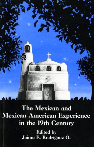 The Mexican and Mexican American Experience in the 19th Century
