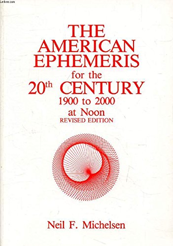 The American Ephemeris for the 20th Century. 1900 to 2000 at Noon