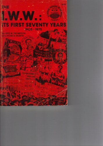 The IWW: Its First Seventy Years, 1905-1975
