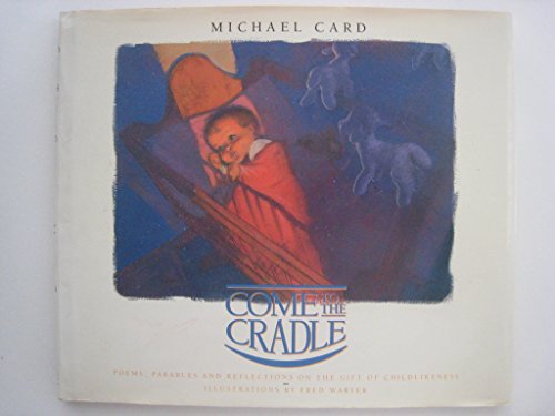 Come to the Cradle: Poems, Parables and Reflections on the Gift of Childlikeness