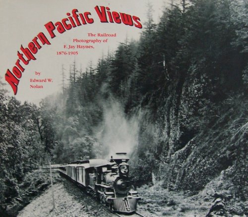 Northern Pacific views: The railroad photography of F. Jay Haynes, 1876-1905 by Edward W Nolan (1983-05-03)
Northern Pacific views: The railroad photography of F. Jay Haynes, 1876-1905 by Edward W Nolan (1983-05-03)