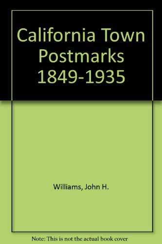 California Town Postmarks 1849-1935 (Two-Volume Set).