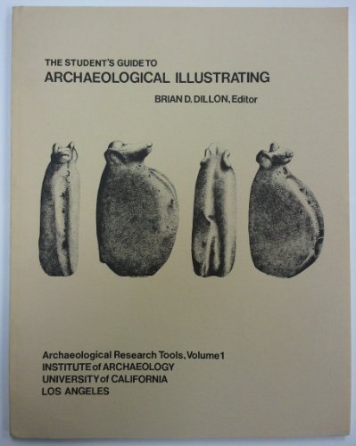 Student's Guide to Archaeological Illustrating (ARCHAEOLOGICAL RESEARCH TOOLS Vol 1.