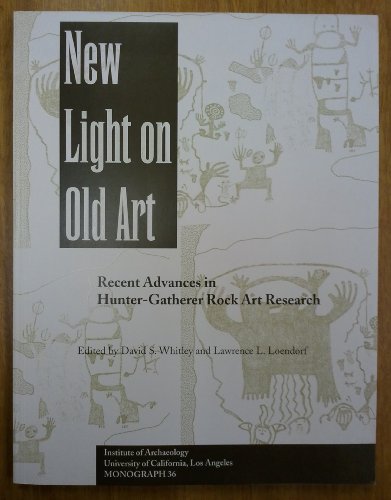 New Light on Old Art: Recent Advances in Hunter-Gatherer Rock Art Research (Monograph 36)