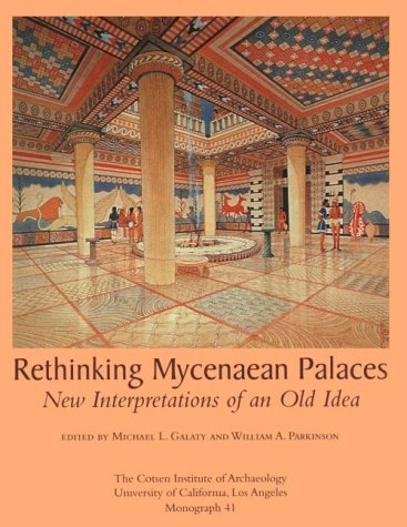 Rethinking Mycenaean Palaces: New Interpretations of an Old Idea