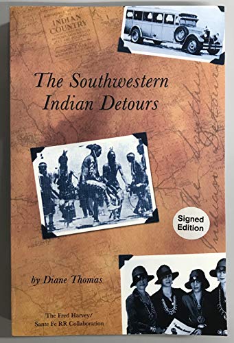 SOUTHWESTERN INDIAN DETOURS: The Story of the Fred Harvey-Santa Fe Railway Experiment in 'Detourism'