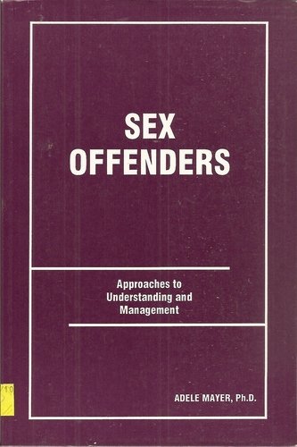 Sex Offenders: Approaches to Understanding and Management