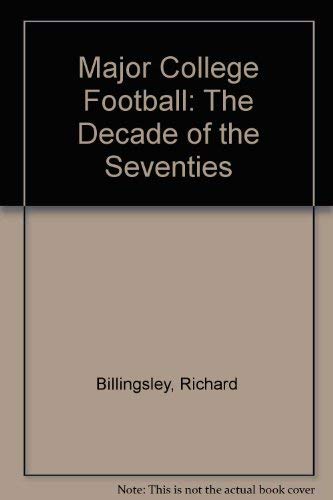 MAJOR COLLEGE Football - THE DECADE OF THE SEVENTIES