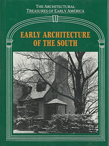 EARLY ARCHITECTURE OF THE SOUTH[The Architectural Treasures of Early America]