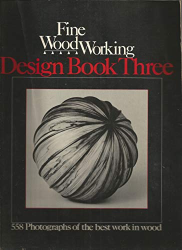 Fine Woodworking: Design Book 3 (558 Photographs of the Best Work in Wood by 540 Craftspeople) (B...