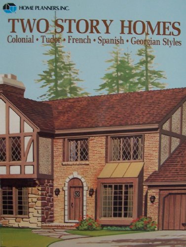Two story homes: Colonial, Tudor, French, Spanish, Georgian styles
