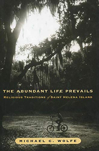 The Abundant Life Prevails : Religious Traditions on Saint Helena Island
The Abundant Life Prevails : Religious Traditions on Saint Helena Island