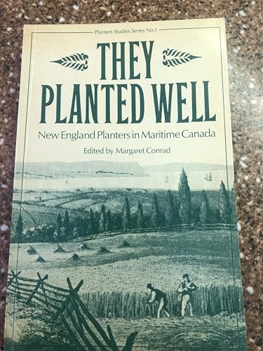 They Planted Well : New England Planters in Maritime Canada