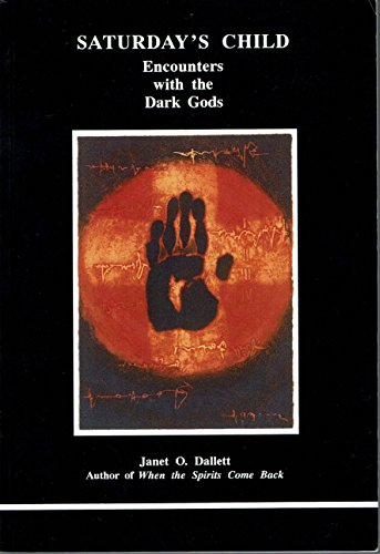 Saturday's Child: Encounters with the Dark Gods (Studies in Jungian Psychology by Jungian Analysts)