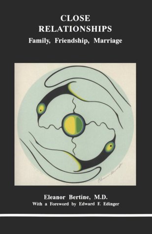 Close Relationships: Family, Friendship, Marriage (STUDIES IN JUNGIAN PSYCHOLOGY BY JUNGIAN ANALY...