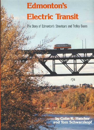 Edmonton's Electric Transit: The Story of Edmonton's Streetcars and Trolley Buses
Edmonton's Electric Transit: The Story of Edmonton's Streetcars and Trolley Buses