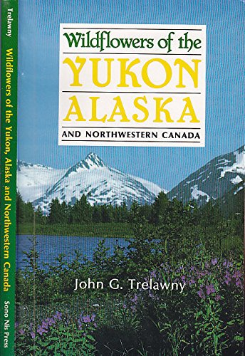 Wildflowers of the Yukon, Alaska and Northwestern Canada