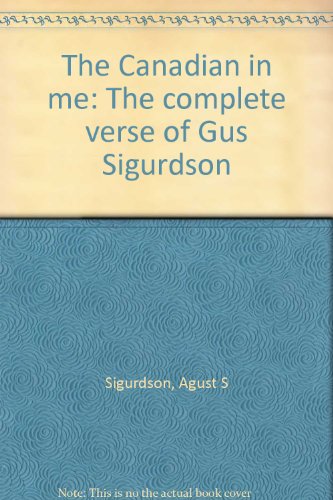 The Canadian in Me: The Complete Verse of Gus Sigurdson