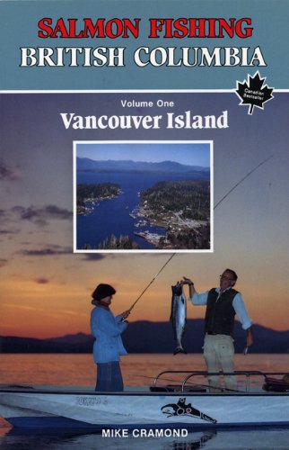 Salmon Fishing British Columbia Vol. 1 : Vancouver Island