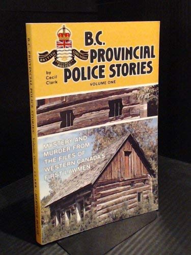 B.C. PROVINCIAL POLICE STORIES