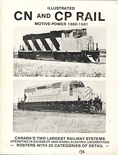 Illustrated CN and CP Rail Motive-Power 1980 - 1981