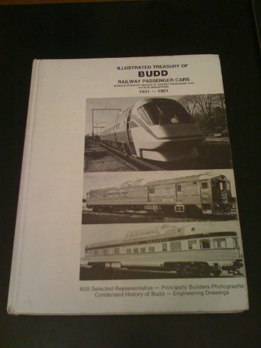 Illustrated Treasury of Budd Railway Passenger Cars: World's Foremost Builder of Railway Passenge...