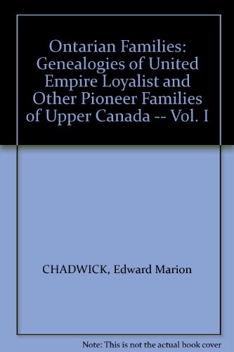 Ontarian Families: Genealogies of United Empire Loyalist and Other Pioneer Families of Upper Cana...