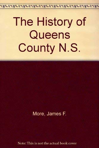The History of Queens County, N. S.