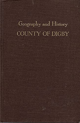A Geography and History of the County of Digby, Nova Scotia