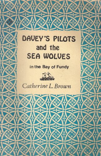 Davey's Pilots and the Sea Wolves in the Bay of Fundy