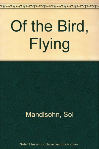 Of the Bird, Flying