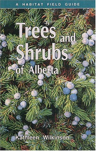 A Habitat Field guide Trees and Shrubs Of Alberta