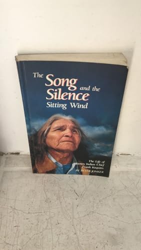 THE SONG AND THE SILENCE SITTING WIND; THE LIFE OF STONEY INDIAN CHIEF FRANK KAQUITTS