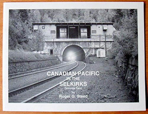 Canadian Pacific in the Selkirks (Volume Two)
