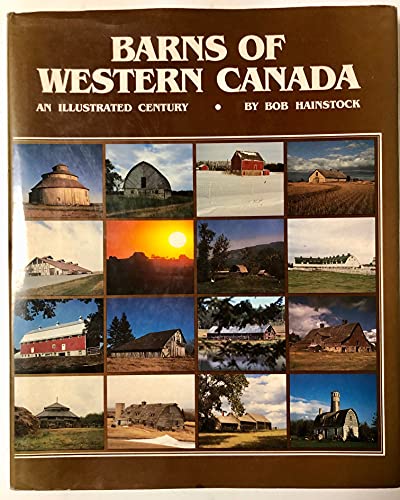 Barns of Western Canada : An Illustrated Century