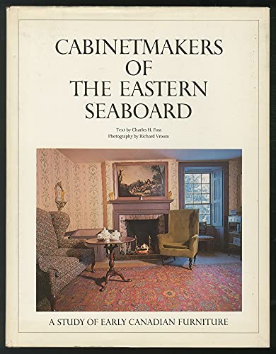 CABINETMAKERS OF THE EASTERN SEABOARD. A Study of Early Canadian Furniture