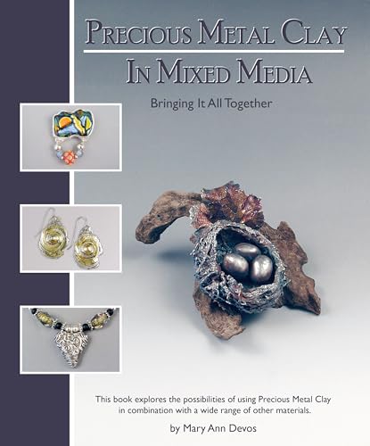 Precious Metal Clay In Mixed Media - Instruction & Jewelry Making