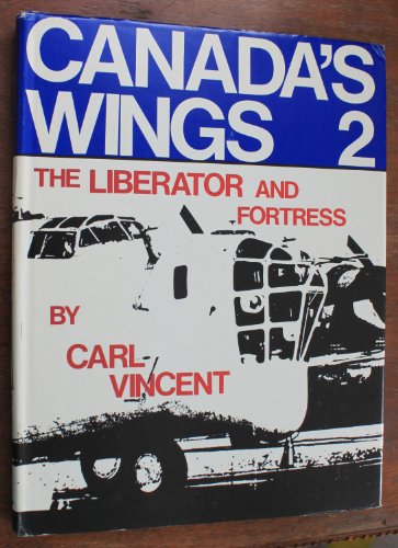 ISBN 9780920002018 product image for Consolidated Liberator and Boeing Fortress: Canada's Wings, Volume 2 | upcitemdb.com