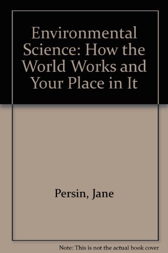 Environmental Science: How the World Works and Your Place in It