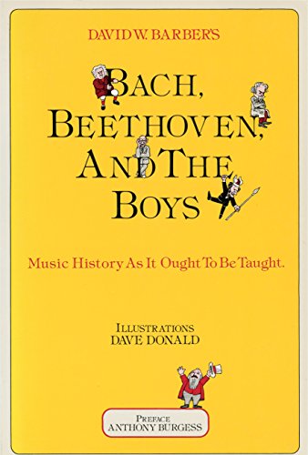 Bach, Beethoven and the Boys Music History as it Ought to be Taught