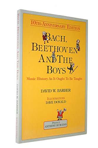 Bach, Beethoven and the Boys: Music History As It Ought To Be Taught