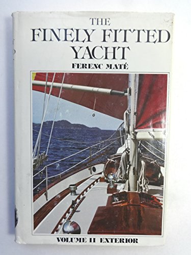 The finely fitted yacht, vol. II Exterior . . . illustrated by Candace Maté.