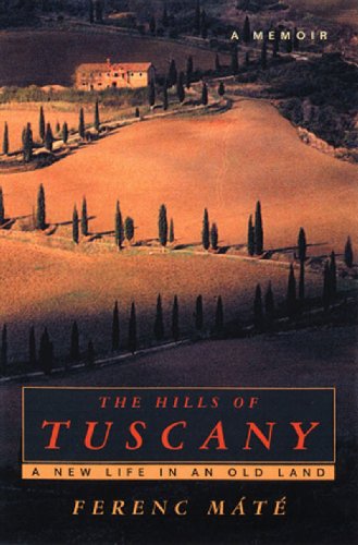 The Hills of Tuscany : A New Life in an Old Land