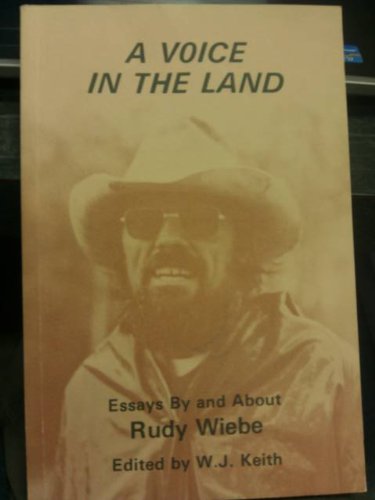 A VOICE in the LAND - Essays By and About Rudy Wiebe