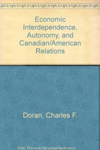 Economic Interdependence, Autonomy, and Canadian/American Relations