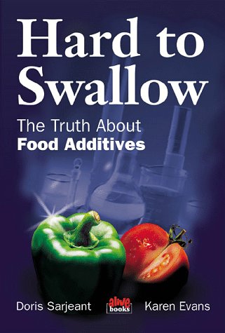 Hard To Swallow : The Truth About Food Additives